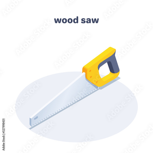 isometric vector illustration isolated on white background, wood saw icon, hand construction and carpentry tool