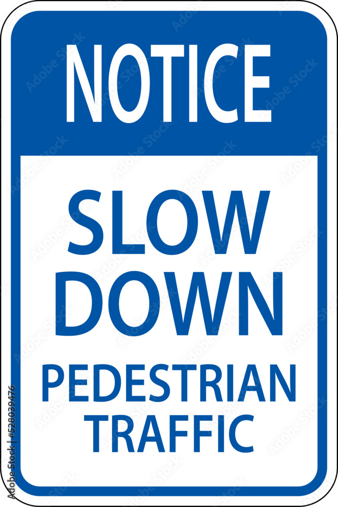 Notice Slow Down Pedestrian Traffic Sign On White Background Notice Slow Down Pedestrian Traffic Sign On White Background