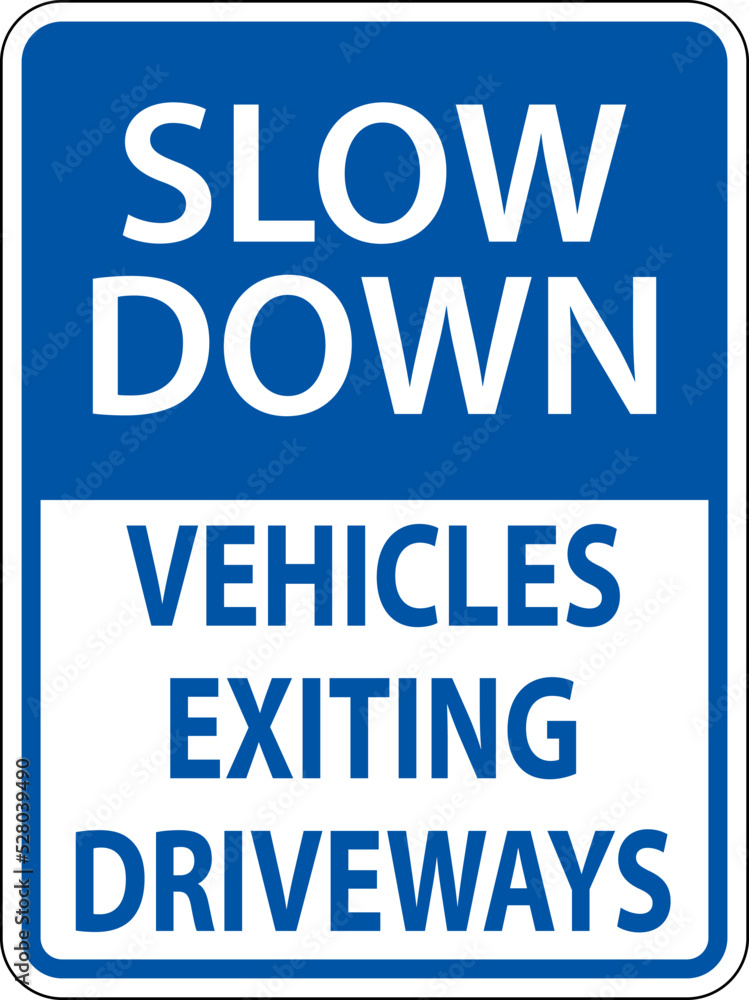 Slow Down Vehicles Exiting Driveways Sign On White Background Slow Down Vehicles Exiting Driveways Sign On White Background