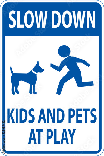 Slow Down Kids And Pets At Play Sign On White Background