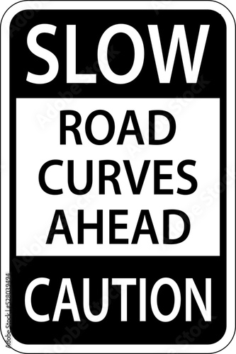 Slow Road Curves Ahead Caution Sign