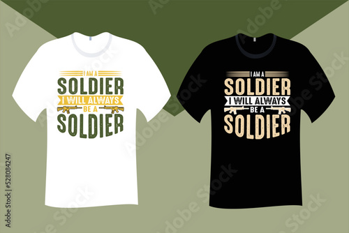 I am a Soldier I will always be a Soldier Veteran T Shirt Design