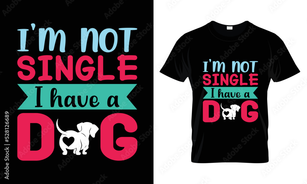 I'm not single I have a dog t shirt design I'm not single I have a dog t shirt design