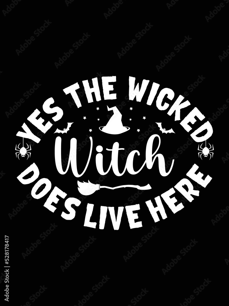 Fototapeta premium Yes the wicked witch does live here halloween t-shirt design 