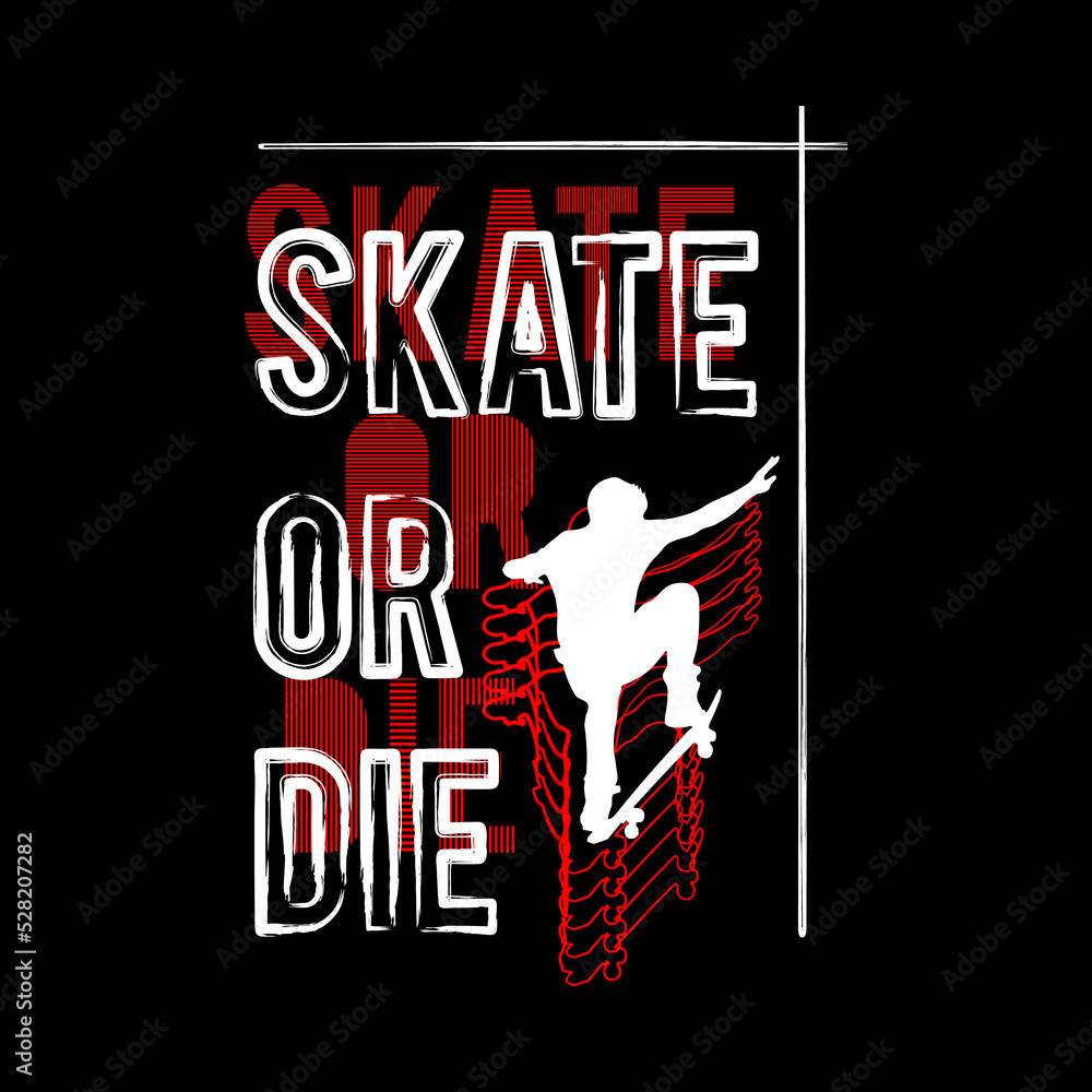 Fototapeta premium Skate Or Die T Shirt Design Vector