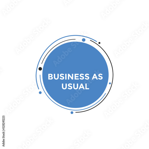Business as usual button. speech bubble. Business as usual Colorful web banner. vector illustration 
