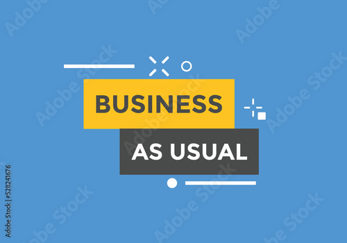 Business as usual button. speech bubble. Business as usual Colorful web banner. vector illustration
