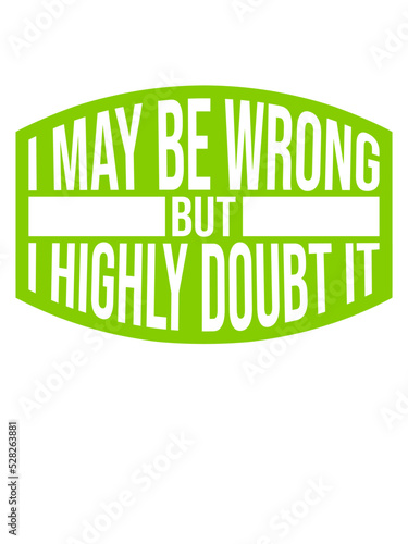 I may be wrong 