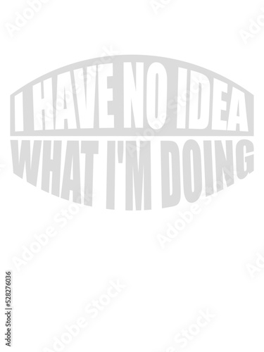 I Have No Idea 