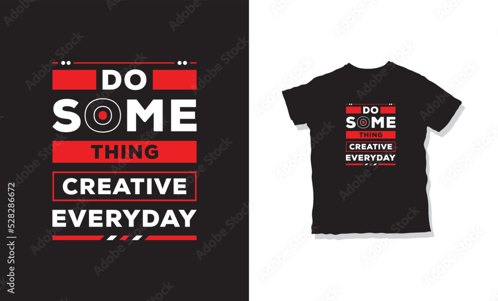 do something creative everyday quotes t-shirt design