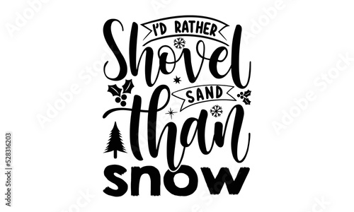 I   d rather shovel sand than snow- Christmas T-shirts Design  Silhouette  Christmas SVG Cut Files  mug  poster  stickers  gift card  labels  stamp and more  typography design christmas Quotes  Svg