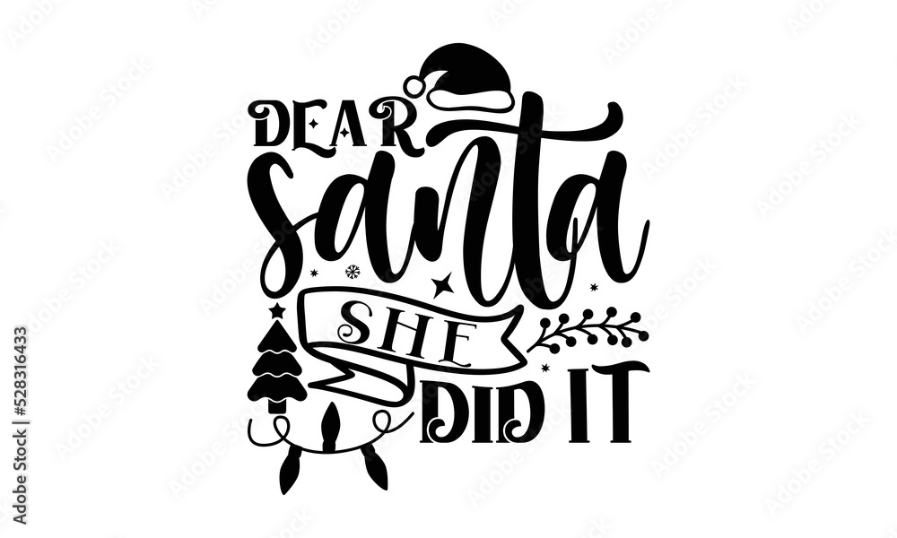 Fototapeta premium Dear santa she did it- Christmas T-shirts Design, svg, Lettering Vector illustration, Good for scrapbooking, mug, poster, stickers, gift card, labels, stamp, and Christmas Quote svg Design