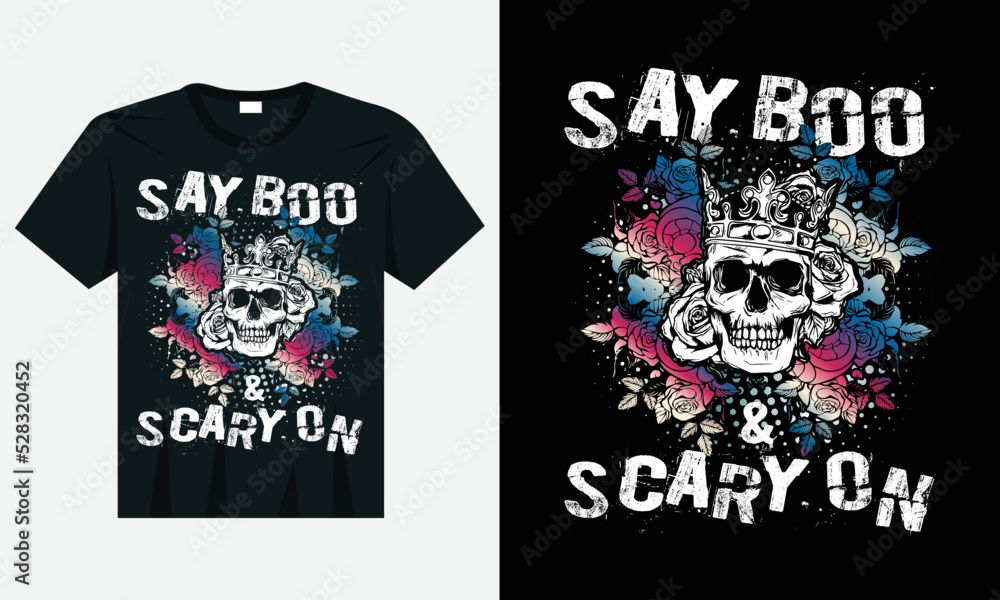 Say boo and scary on skull t-shirt design, Halloween t-shirt, Beautiful and eye-catching Halloween vector Say boo and scary on skull t-shirt design, Halloween t-shirt, Beautiful and eye-catching Halloween vector