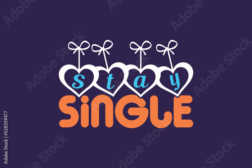 stay single, single-day t-shirt design