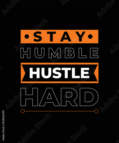 stay humble hustle hard motivational quotes typography lettering t shirt design