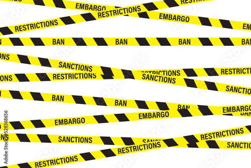 Ban, embargo, restrictions - warning tapes isolated on white background. Economic and political sanctions are imposed on country and individual citizens. Trade wars.