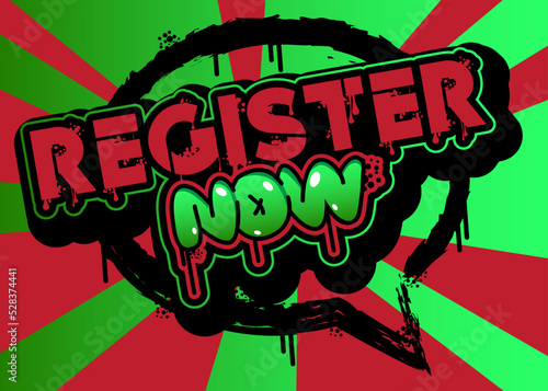 Register Now. Graffiti tag. Abstract modern street art decoration performed in urban painting style.