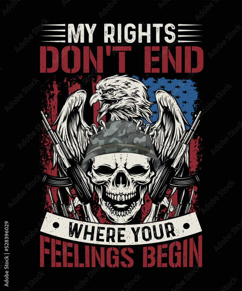 My Rights Don't End Where Your Feelings begin Veteran T-shirt Design