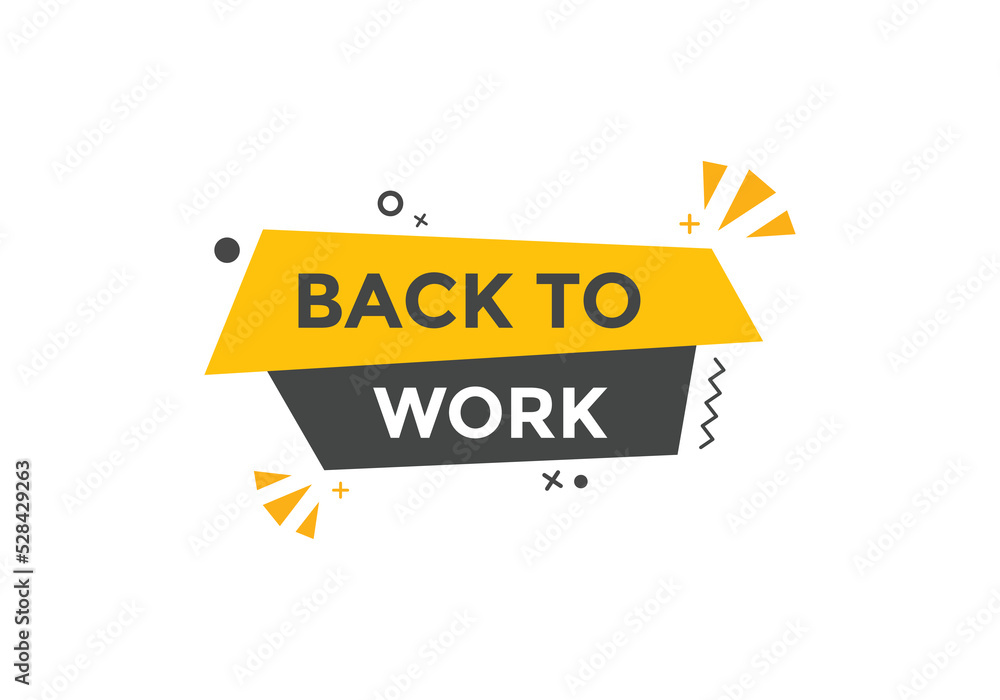 Back to work button. Back to work speech bubble. Back to work banner label template. Vector Illustration
Back to work button. Back to work speech bubble. Back to work banner label template. Vector Illustration