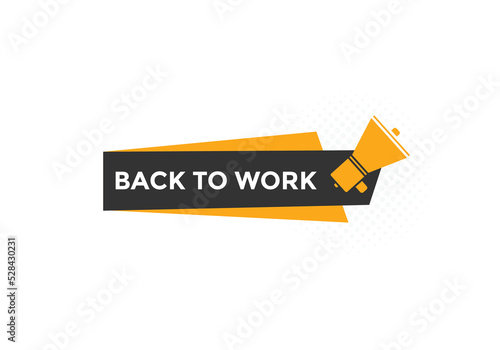 Free Download Back to work button.  Back to work speech bubble. Back to work banner label template. Vector Illustration
 - GFXLoad