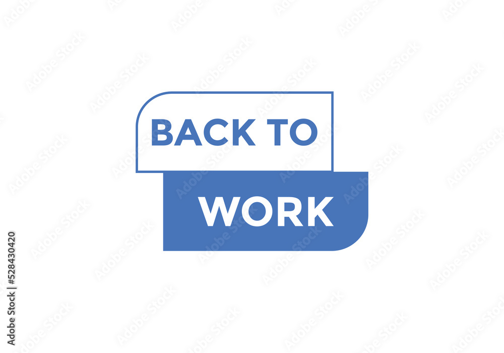 Back to work button. Back to work speech bubble. Back to work banner label template. Vector Illustration
Back to work button. Back to work speech bubble. Back to work banner label template. Vector Illustration