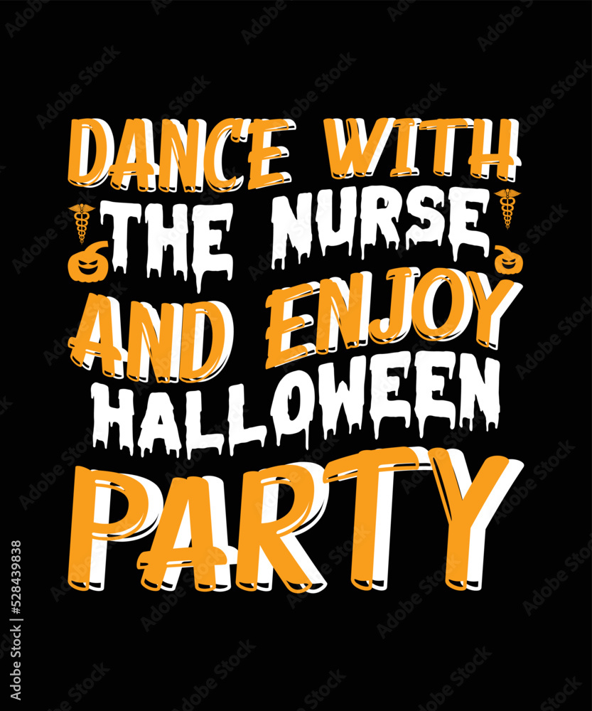 Dance With The Nurse And Enjoy Halloween Party Halloween T-shirt Design