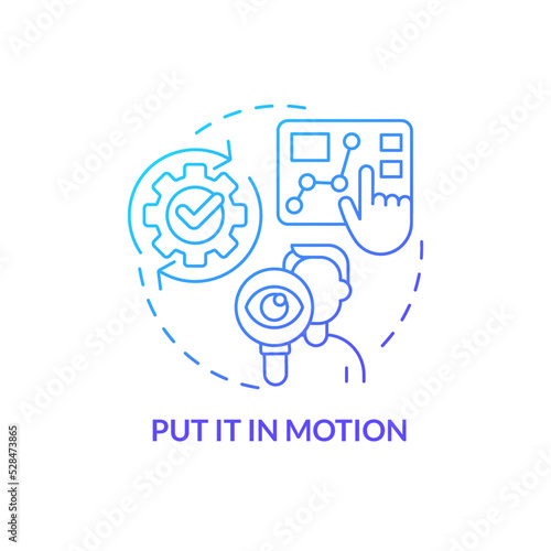 Put it in motion blue gradient concept icon. Research and analysis data. Business planning abstract idea thin line illustration. Isolated outline drawing. Myriad Pro-Bold font used