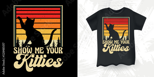 Show me your Kitties Funny Kitties Cat Lover Retro Sunset Vintage Cat T-shirt Design