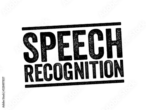 Speech Recognition is the ability of a machine or program to identify words spoken aloud and convert them into readable text, text stamp concept background