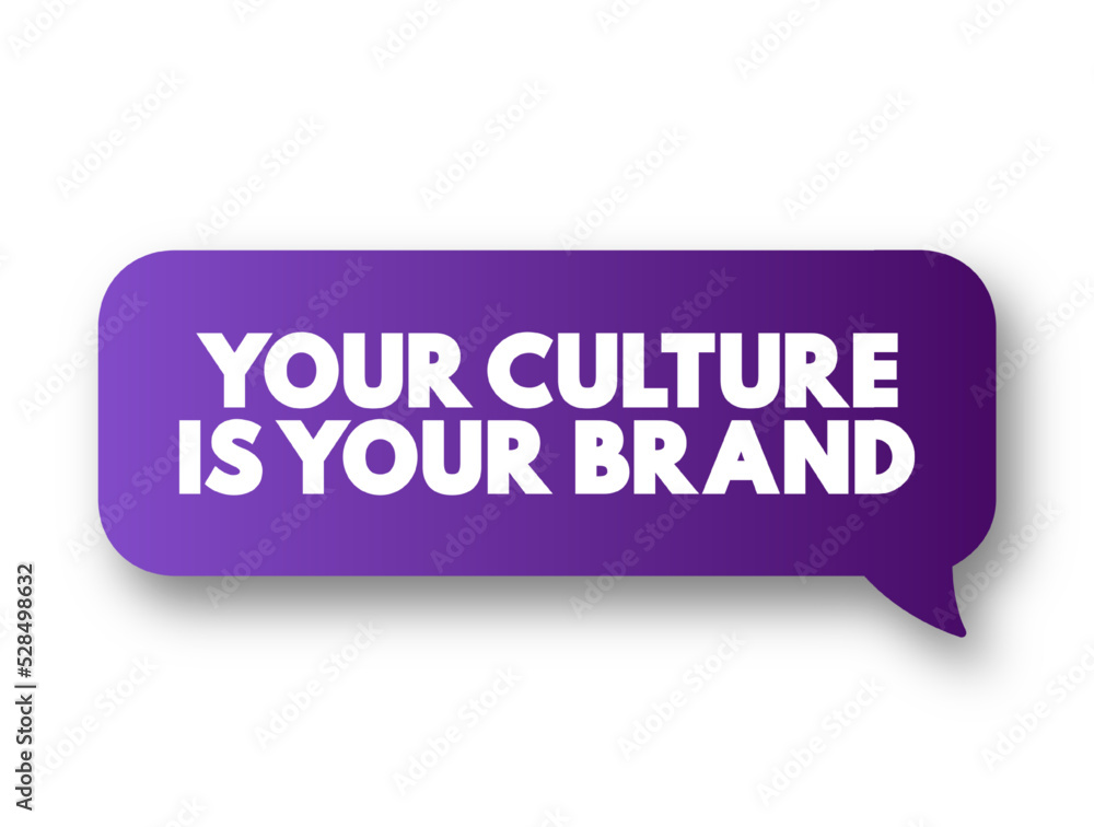 Your Culture Is Your Brand text message bubble, concept background Your Culture Is Your Brand text message bubble, concept background