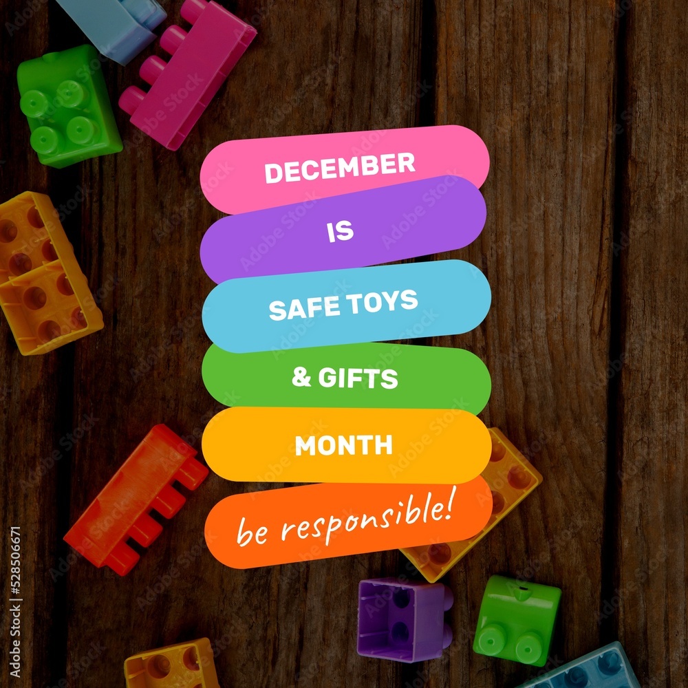 December is safe toys and gifts month with be responsible text over multicolored toy blocks on table December is safe toys and gifts month with be responsible text over multicolored toy blocks on table