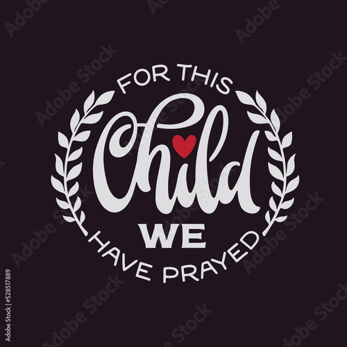 For this child we have prayed lettering. Hand drawn baby clothes print. Vector illustration.