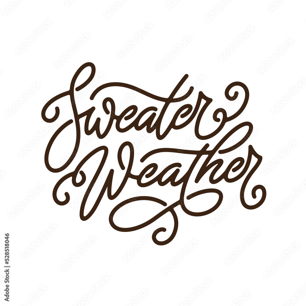 Sweater weather slogan. Hand drawn calligraphy fall season quote. Autumn vector typography inscription.