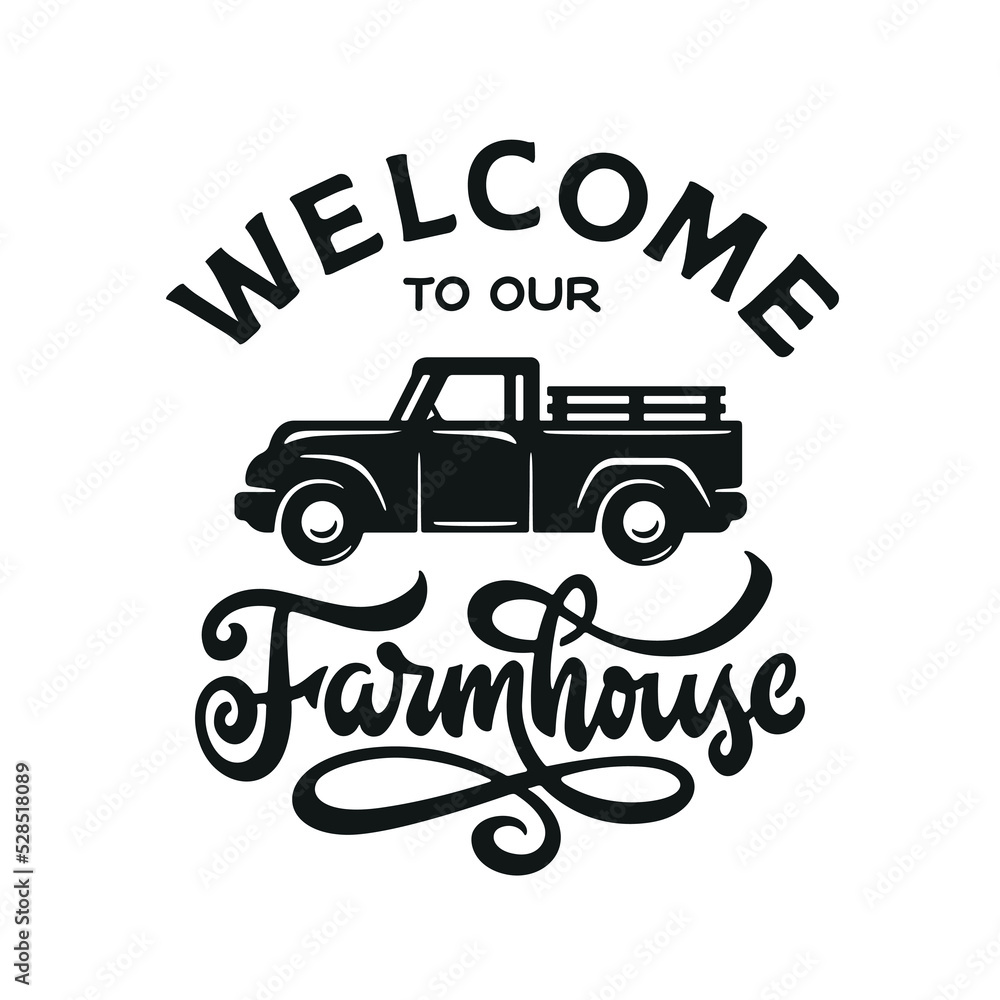 Welcome to our farmhouse hand drawn sign. Farm decoration poster. Farmhouse related typography print. Vector illustration.