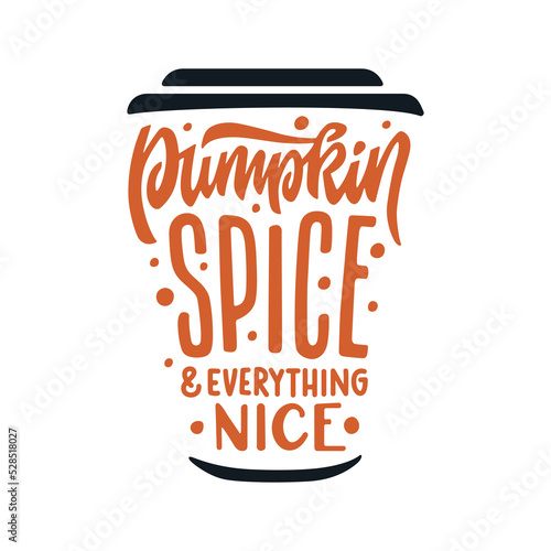 Pumpkin Spice and Everything Nice quote. Hand drawn design for t-shirts, prints, posters, greeting cards, textile, banners, mugs. Vector vintage illustration.
