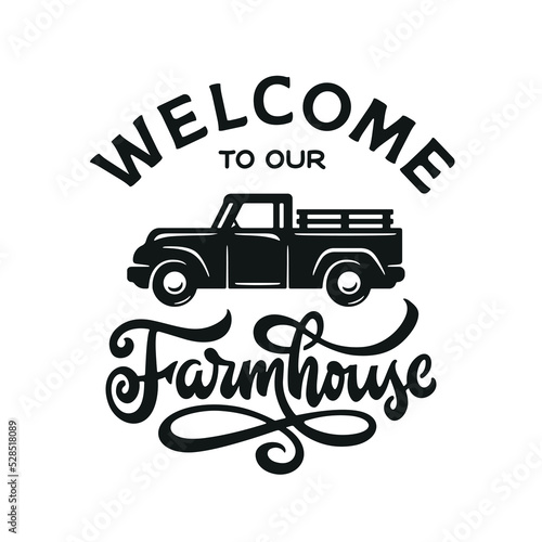 Welcome to our farmhouse hand drawn sign. Farm decoration poster. Farmhouse related typography print. Vector illustration.