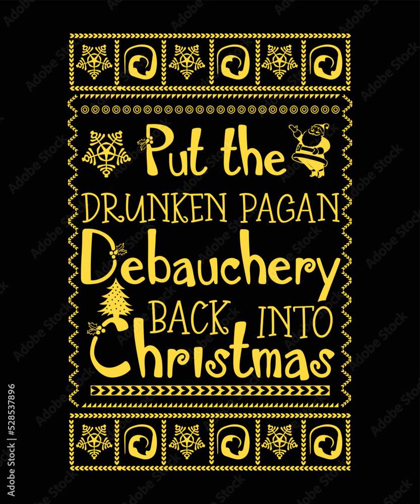 PUT THE DRUNKEN PAGAN DEBAUCHERY BACK INTO CHRISTMAS. Stock Vector