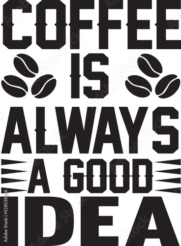 coffee is always a good idea