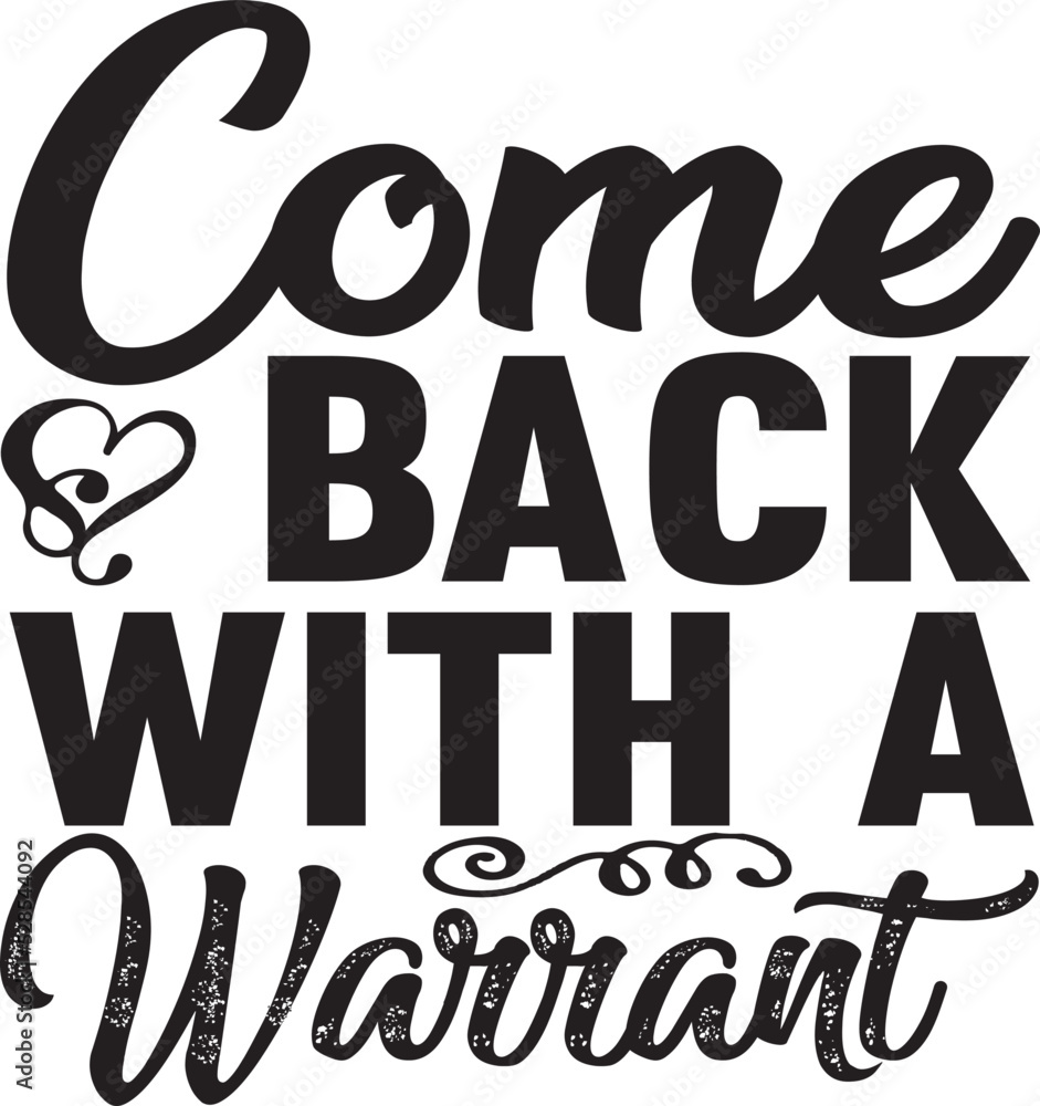 Come Back With A Warrant