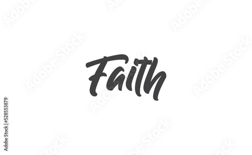 Faith lettering sign. Calligraphic handwritten message.
