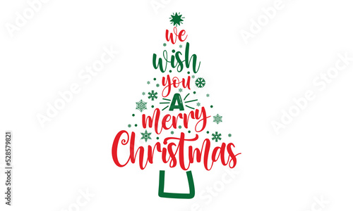 We Wish You A Merry Christmas - Christmas t-shirt design, Hand drawn lettering phrase, Calligraphy graphic design, SVG Files for Cutting Cricut and Silhouette