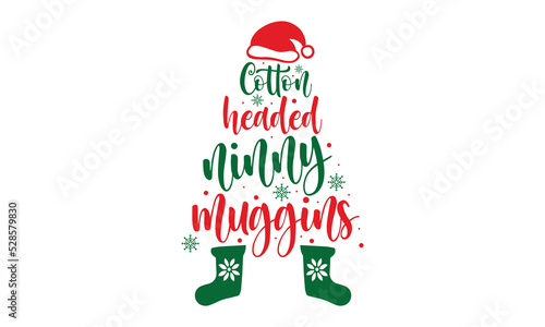 Cotton Headed Ninny Muggings - Christmas t-shirt design, SVG Files for Cutting, Handmade calligraphy vector illustration, Hand written vector sign, EPS