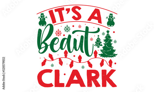 It’s A Beaut Clark - Christmas t-shirt design, Hand drawn lettering phrase, Calligraphy graphic design, SVG Files for Cutting Cricut and Silhouette