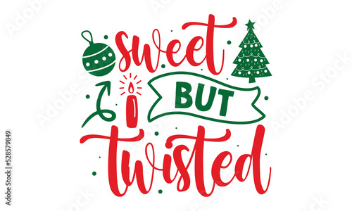 Sweet But Twisted - Christmas t-shirt design, Funny Quote EPS, Cut File For Cricut, Handmade calligraphy vector illustration, Hand written vector sign, SVG