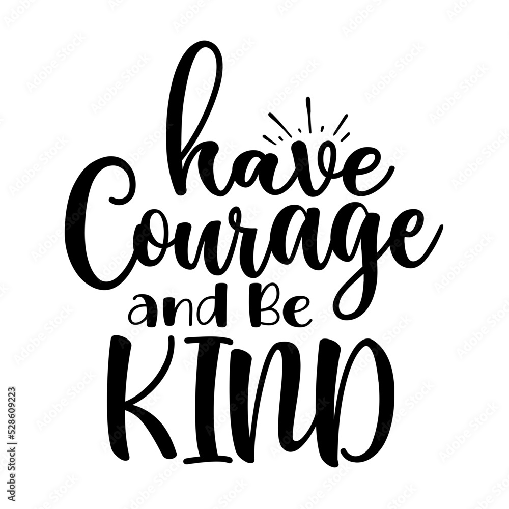Have Courage and Be Kind svg