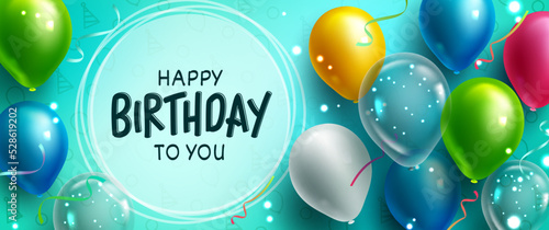 Birthday greeting vector template design. Happy birthday to you text in circle space with colorful balloons floating in background for birth day party messages. Vector illustration.
