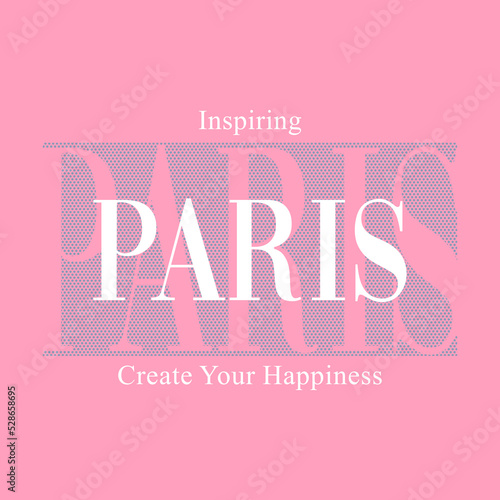 Inspiring PARIS create your happiness typographic slogan for t-shirt prints vector, posters and other uses.