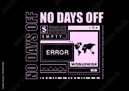 no days off illustration of abstract  t shirt design, vector graphic, typographic poster or tshirts street wear and Urban style