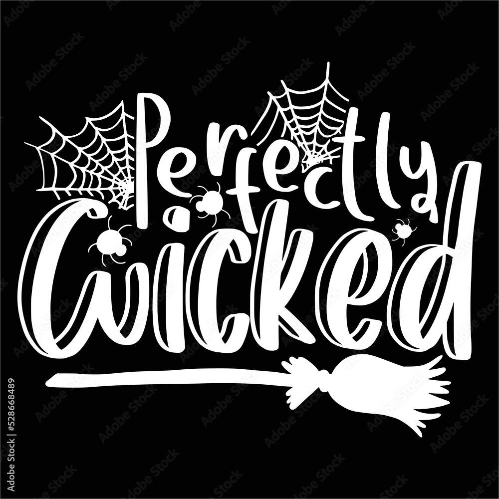 Perfectly wicked Happy Halloween shirt print template, Pumpkin Fall Witches Halloween Costume shirt design