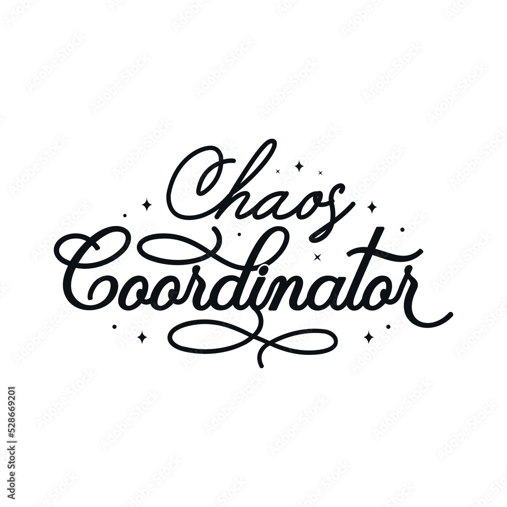 Chaos Coordinator vector illustration, hand drawn lettering with Teacher quotes, Teacher designs for t-shirt, poster, print, mug, and for card